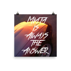 Miata Is Always The Answer Poster