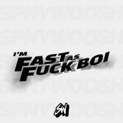 I'm Fast as Fuck Boi vinyl car sticker